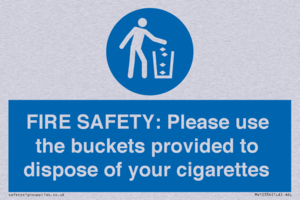 FIRE SAFETY: Please use the buckets provided to dispose of your cigarettes